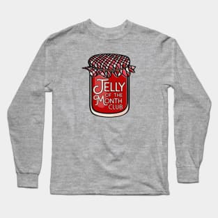 Jelly of the Month Club Long Sleeve T-Shirt